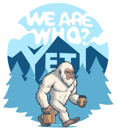 We Are Who? Yeti!