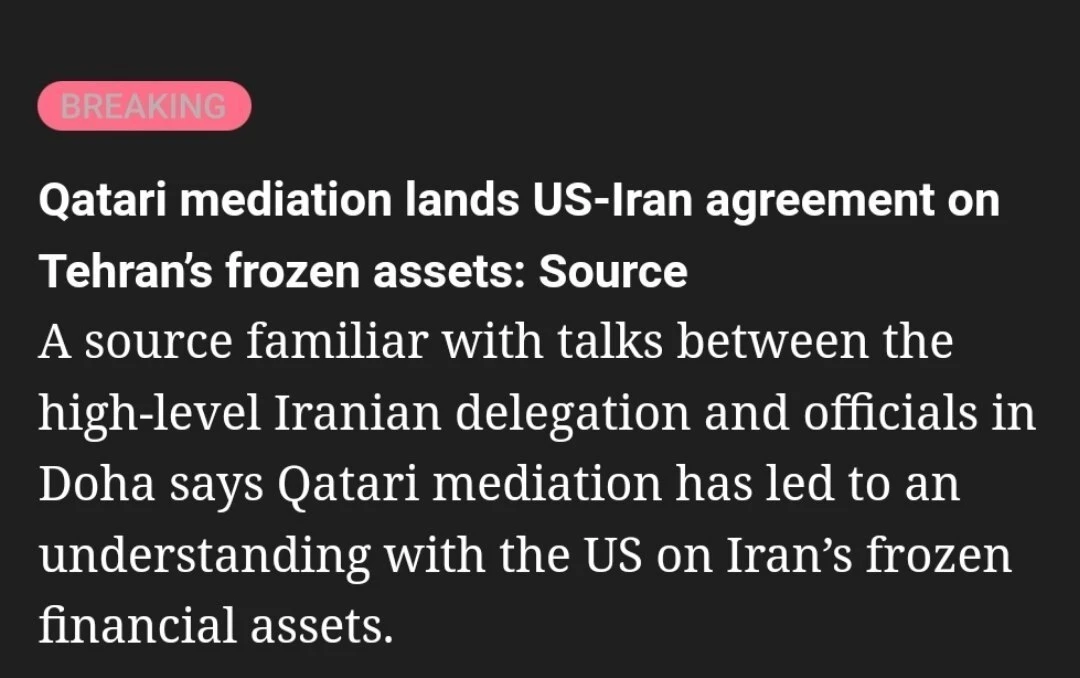 ‼️🇺🇸🇮🇷США и Иран достигли соглашения по замороженным активам Тегерана при посредничестве Катара, — A