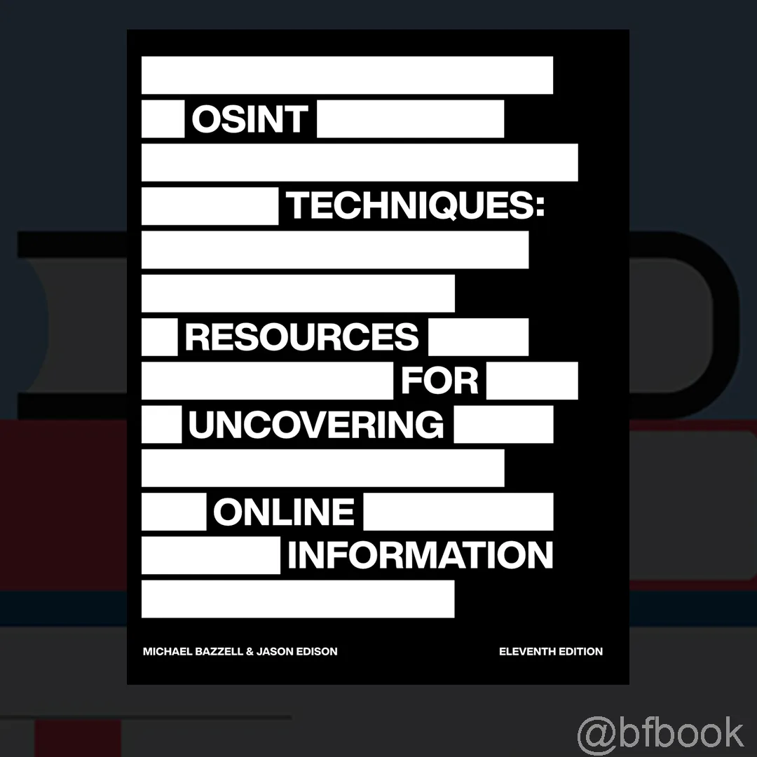 📚 OSINT Techniques: Resources for Uncovering Online Information (2024)
✍️ Авторы: Michael Bazzell, 