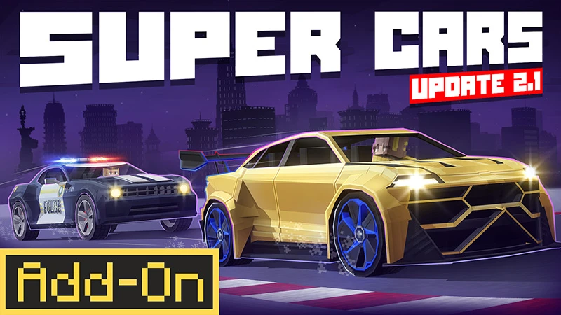 Add-on "Super Cars Update 2.1" Гоняйте и дрифтуйте в своих собственных мирах с этим новым дополнение
