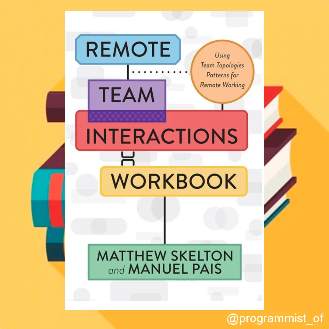 📚 Remote Team Interactions Workbook: Using Team Topologies Patterns for Remote Working...
