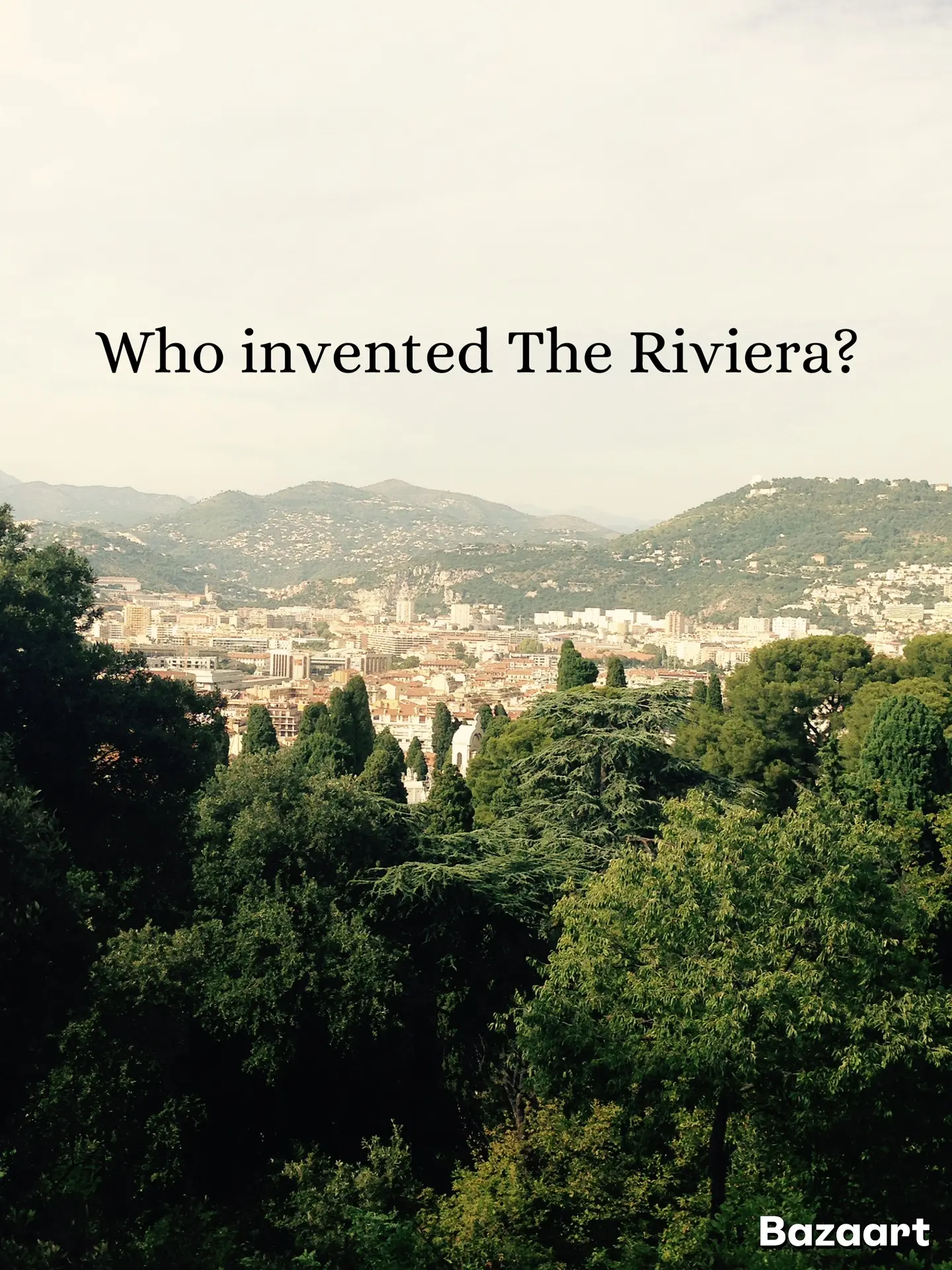 Summer on the Riviera is barely a hundred years old.