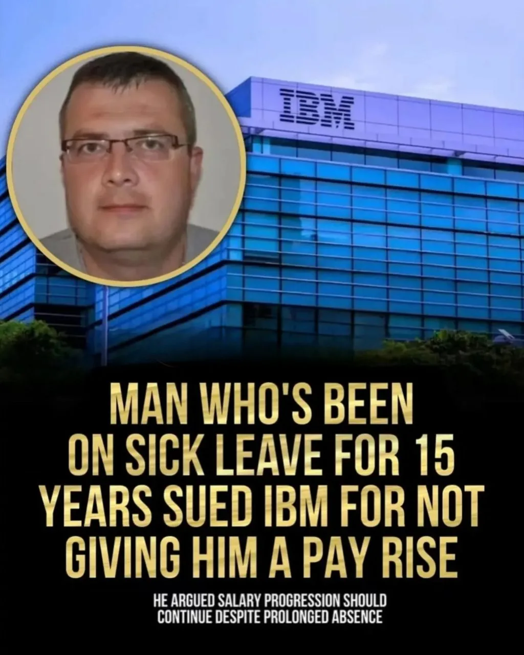Сотрудник IBM, находившийся на больничном 15 лет, подал на компанию в суд за то, что та...