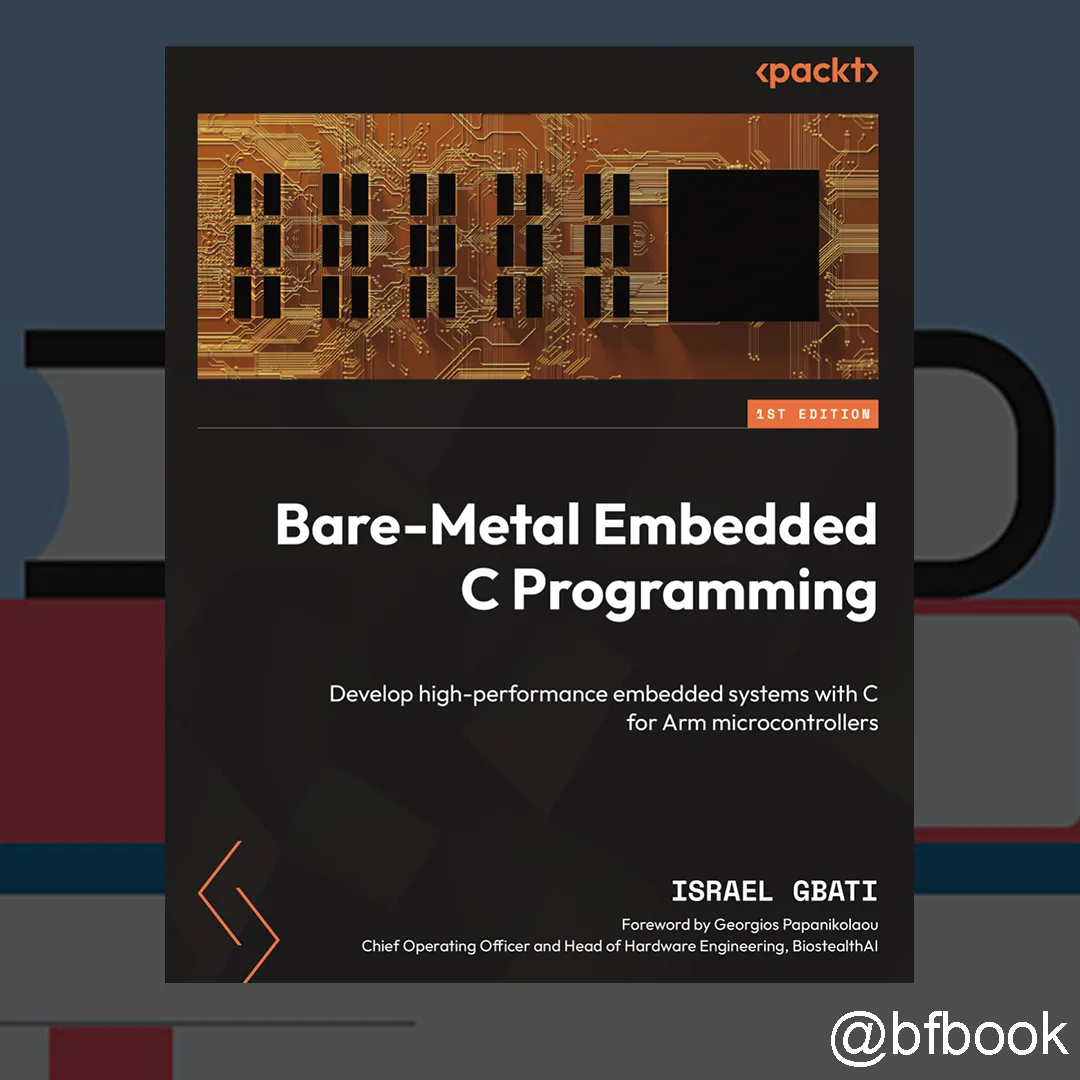 📚 Bare-Metal Embedded C Programming: Develop high-performance embedded systems with C ...