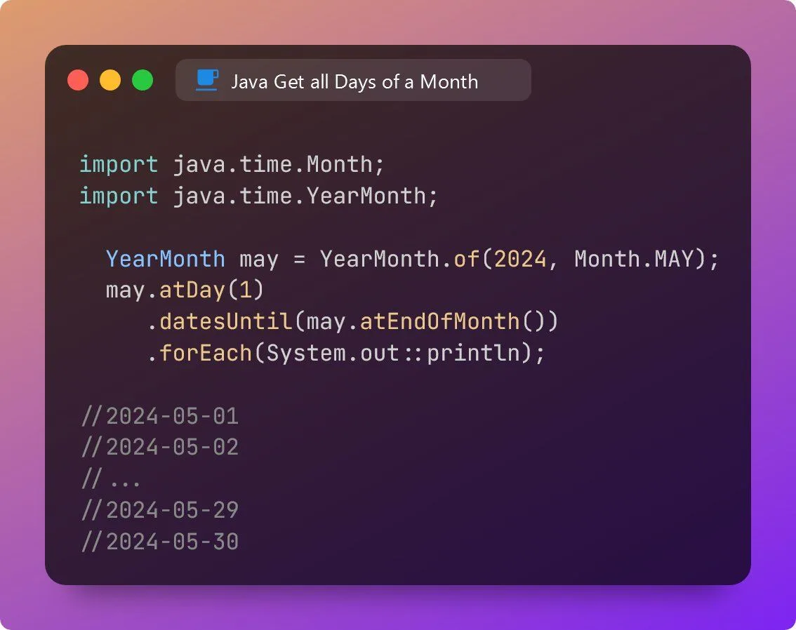 Совет по Java 💡☕️  Чтобы получить все дни месяца, вы можете начать с объекта YearMonth, получить его