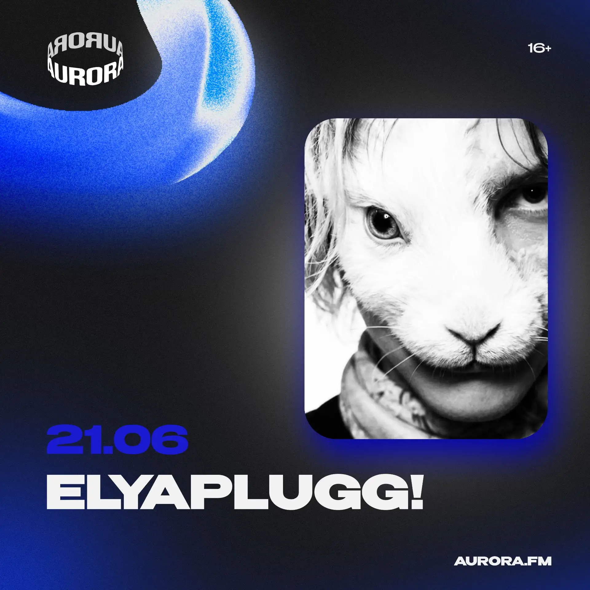 Elyaplugg! 21 июня в клубе AURORA