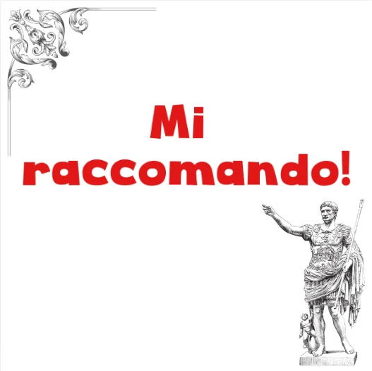 Mi raccomando! 😉