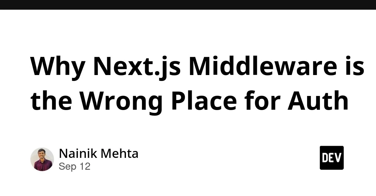 Где проверять авторизацию в Next.js, чтобы не перегружать Middleware