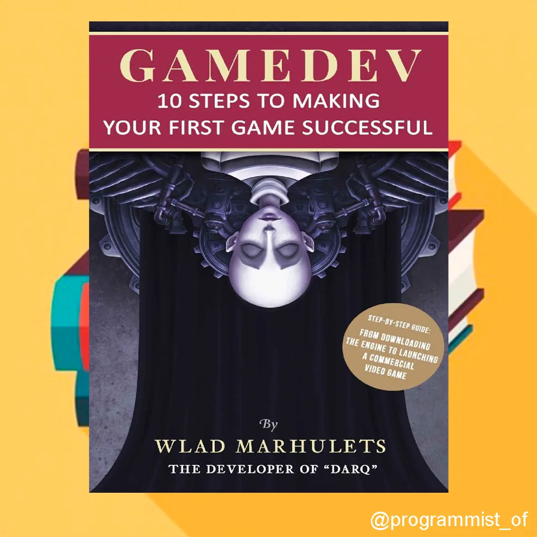 📚 GAMEDEV: 10 Steps to Making Your First Game Successful
✍️ Автор: Wlad Marhulets (2020)

Если вы н
