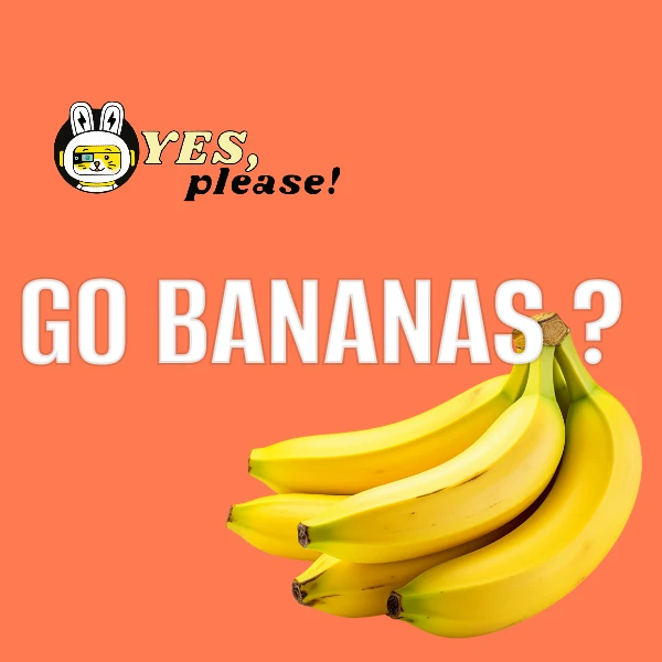 Что значит «Go bananas»?