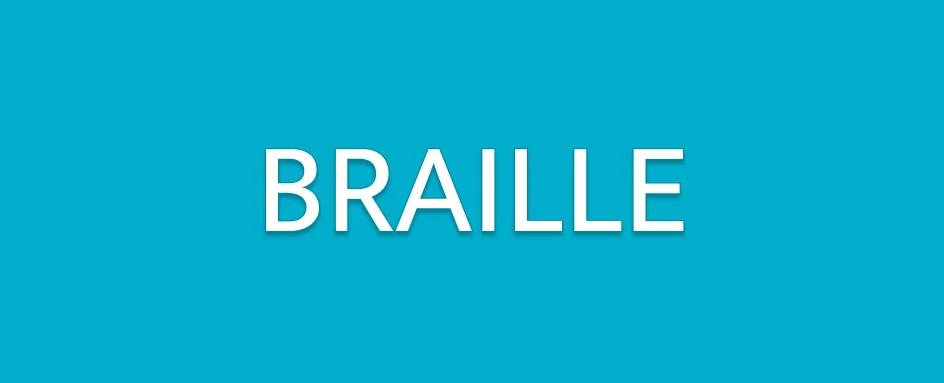 BRAILLE - ШРИФТ БРАЙЛЯ