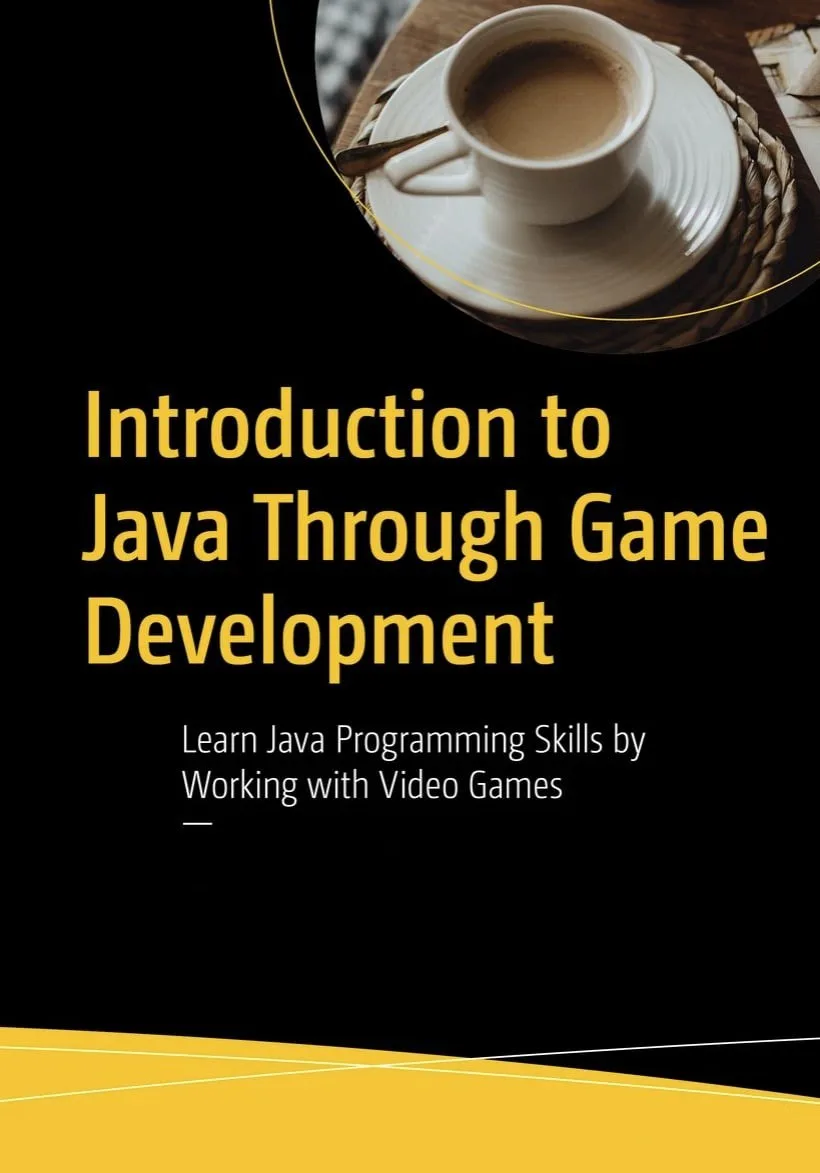 Introduction to Java Through Game Development: Learn Java Programming Skills by Working...