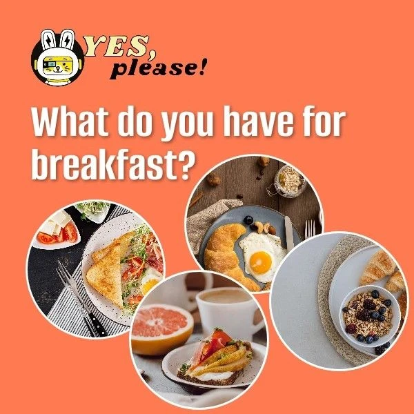 What do you have for breakfast? 🍳☕️