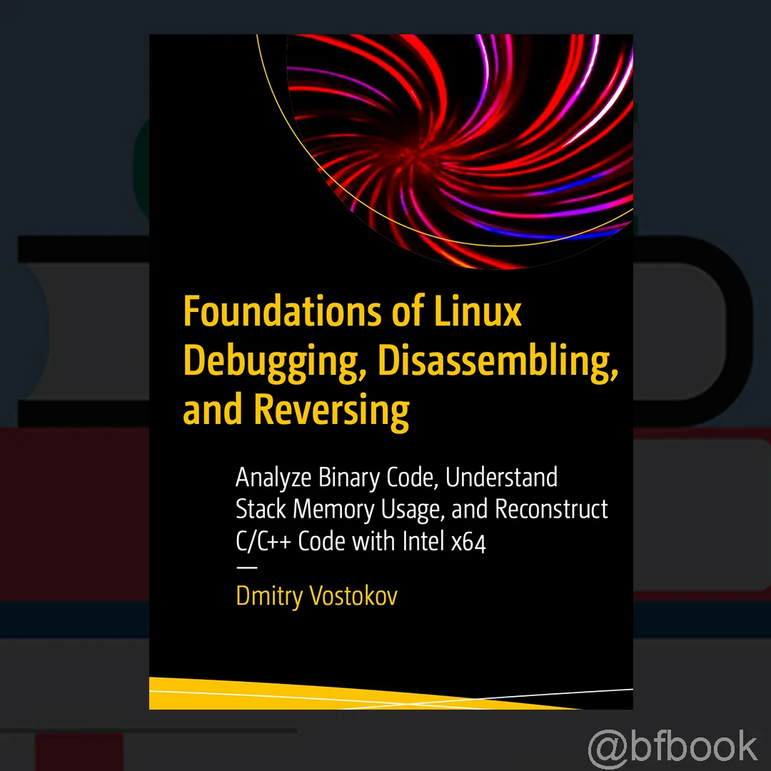 📚 Foundations of Linux Debugging, Disassembling, and Reversing: Analyze Binary Code, Understand Sta