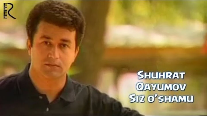 📽🎞Shuhrat Qayumov - Siz o'shamu