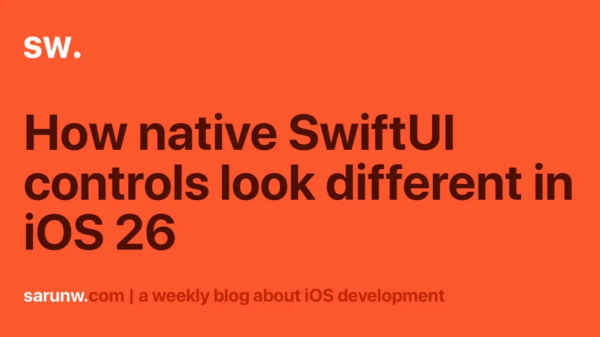 Как нативные контролы SwiftUI меняются в iOS 26 без правок интерфейса